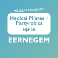 Voordeelkaart Medical Pilates (18u30 - 19u30) + Partyrobics (20u30 - 21u30) september - december 2026 Eernegem