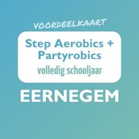 Voordeelkaart Step Aerobics (19u30 - 20u30)+ Partyrobics (20u30 - 21u30) volledig schooljaar 2026 - 2027 Eernegem