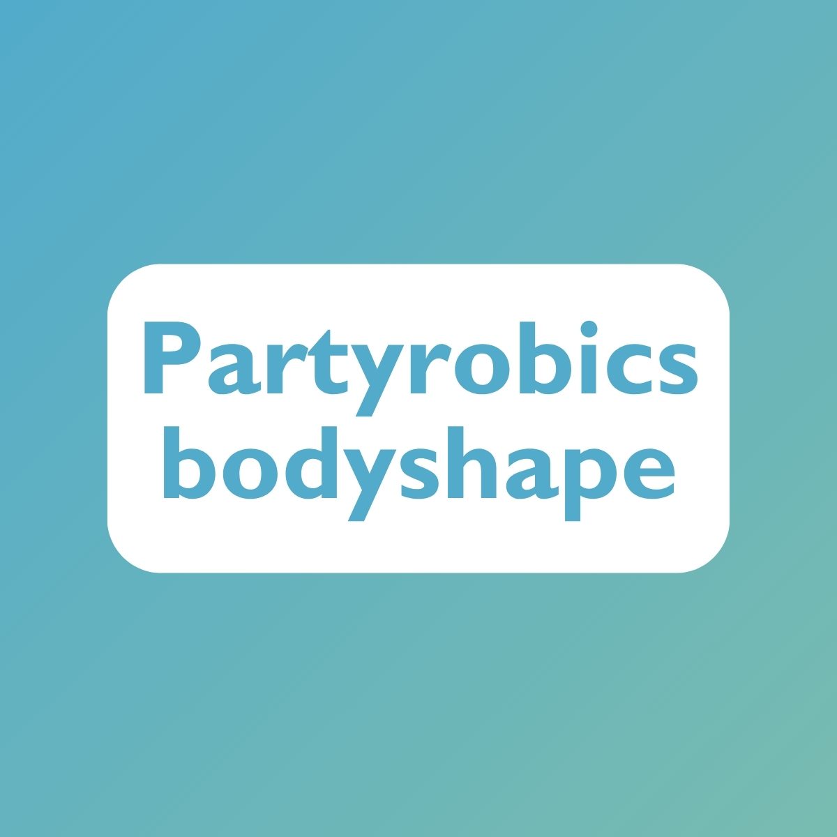 partyrobics bodyshape partyrobics bodyshape